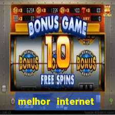 melhor internet para jogar online